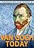 Van Gogh Today: Short Stories about Vincent van Gogh (Secrets of Van Gogh Book 3)