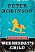 Wednesday's Child (Inspector Banks, #6) by Peter Robinson