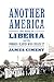 Another America: The Story of Liberia and the Former Slaves Who Ruled It