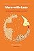 More-with-Less Cookbook: Recipes and suggestions by Mennonites on how to eat better and consume less of the world's limited food resources (World Community Cookbook)