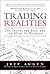 Trading Realities: The Truth, the Lies, and the Hype In-Between
