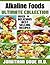 Alkaline Foods: The Ultimate Collection - Over 30 Healthy & Delicious Recipes