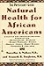 Natural Health for African Americans by Marcellus A. Walker Natural Health for African Americans by Marcellus A. Walker