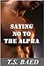 Saying No to the Alpha by T.S. Baed