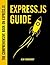 Express.js Guide: The Comprehensive Book on Express.js
