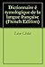 Dictionnaire étymologique de la langue française (French Edition)