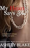 My Heart Says Yes by Ashley  Blake My Heart Says Yes by Ashley  Blake
