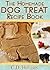 The Homemade Dog Treat Recipe Book - Fun and Easy Homemade Doggie Treats (how to make dog treats, best dog food, homemade dog treats, dog treat recipes)