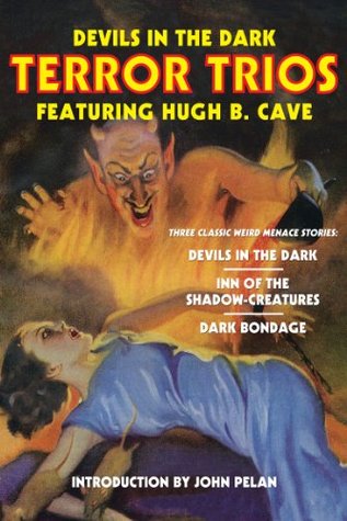 Devils in the Dark: Terror Trios Featuring Hugh B. Cave (Kindle Edition)