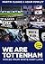We Are Tottenham