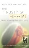 The Trusting Heart: Addiction, Recovery, and Intergenerational Trauma