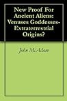 New Proof For Ancient Aliens: Venuses Goddesses- Extraterrestrial Origins?