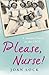 Please, Nurse!: A Student N...