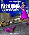 Fasching: in vier Episoden Fasching: in vier Episoden