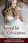 Married for Christmas by Noelle  Adams