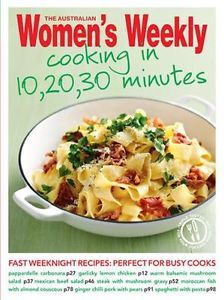 Cooking in 10, 20, 30 Minutes: Fast, Fresh and Triple-Tested Recipes for Every Meal (Paperback)