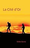 La Cité d'Or: Il n'existe pas de meilleur moment pour être heureux que maintenant (French Edition)