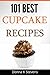 101 Best Cupcake Recipes: Sweet, Savory, Satisfying – Cupcakes For Everyone