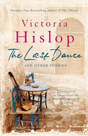 The Last Dance And Other Stories By Victoria Hislop