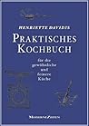 Praktisches Kochbuch für die gewöhnliche und feinere Küche (German Edition)