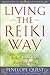 Living the Reiki Way: Reiki Principles for Everyday Living