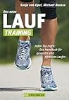 Das neue Lauf Training: Handbuch zum Lauftraining für gesundes und effektives Laufen von Läufern für Läufer mit Tipps zur Ausrüstung, Ausdauer, Koordination und Wettkampfvorbereitung (German Edition)