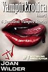 VampirErotica: Volume 2 (Six Succulent Vampire Stories)