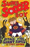 Super Soccer Boy Attack of the Giant Slugs by Judy     Brown