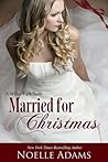 Married for Christmas by Noelle  Adams