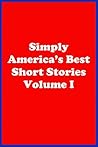 Simply America's Best Short Stories: Volume I