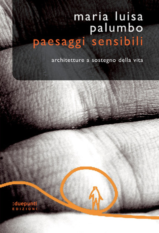 Paesaggi sensibili. Architetture a sostegno della vita