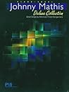 Johnny Mathis Deluxe Collection Songbook (Johnny's Greatest Hits)