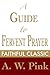 A Guide to Fervent Prayer (Arthur Pink Collection Book 31)