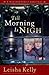 Till Morning Is Nigh by Leisha Kelly