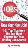New Year, New Job! 101 Top Tips from Job-Hunt Experts for Your Holiday Job Search: Beat the January 1 Crush, Land Your Job in December! (NETability's Online Job Search Guides Book 2) New Year, New Job! 101 Top Tips from Job-Hunt Experts for Your Holiday Job Search: Beat the January 1 Crush, Land Your Job in December! (NETability's Online Job Search Guides Book 2)