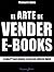 El arte de vender e-books: Recibe dinero on-line (Spanish Edition)
