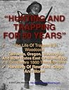 Hunting and Trapping for 50 Years | 50 Years a Hunter and Trapper Hunting and Trapping for 50 Years | 50 Years a Hunter and Trapper