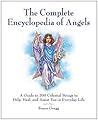 The Encyclopedia of Angels, Spirit Guides & Ascended Masters: A Guide to 200 Celestial Beings to Help, Heal, and Assist You in Everyday Life