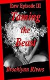 Raw Episode III Taming the Beast: A Viking Erotic Fantasy Series (RAW Series Book 3)