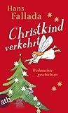 Christkind verkehrt: Weihnachtsgeschichten
