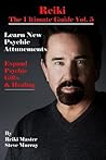 Reiki the Ultimate Guide Vol. 5 Learn New Psychic Attunements to Expand Psychic Gifts & Healing (Reiki The Ultimate Guides) Reiki the Ultimate Guide Vol. 5 Learn New Psychic Attunements to Expand Psychic Gifts & Healing (Reiki The Ultimate Guides)