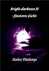 bright darkness - finsteres Licht (German Edition)
