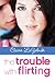The Trouble with Flirting by Claire LaZebnik