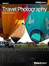 Travel Photography: Travel Photo Essentials Travel Photography: Travel Photo Essentials