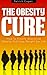 The Obesity Cure - How To Finally Overcome Obesity And Lose Weight For Life (Weight Loss, Weight Loss Motivation, How To Lose Weight)