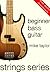 Beginner Bass Guitar (Strings Series Bass Guitar)