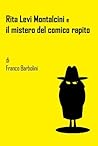 Rita Levi Montalcini e il mistero del comico rapito (Italian Edition)