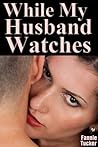 While My Husband Watches