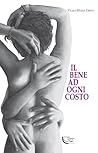 Il bene ad ogni costo (Italian Edition)