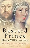 Bastard Prince: Henry VIII's Lost Son